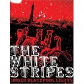 White Stripes - Under Blackpool Lights