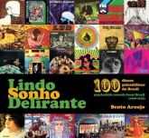 Bento Araujo - Lindo Sonho Delirante - Volume 1 - 100 discos psicodélicos do Brasil  - 1968- 1975
