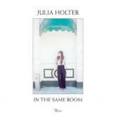 Julia Holter - In tthe Same Room