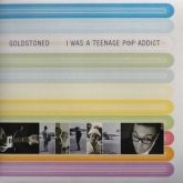 Goldstoned - I Was a Teenage Pop Addict