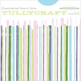 Tullycraft - Disenchanted Hearts Unite
