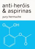 Yury Hermuche - Anti-heróis & Aspirinas