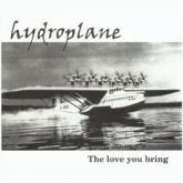 Hydroplane - The Love You Bring